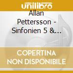 Allan Pettersson - Sinfonien 5 & 7 (Sacd) cd musicale di Allan Pettersson
