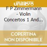 F P Zimmermann - Violin Concertos 1 And 2 cd