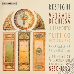 Ottorino Respighi - Trittico, Vetrate Di Chiesa, Tramonto cd musicale di Ottorino Respighi