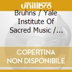 Bruhns / Yale Institute Of Sacred Music / Suzuki - Cantatas & Organ Works 1 cd musicale