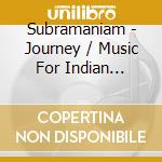 Subramaniam - Journey / Music For Indian Violin & Tuba cd