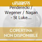 Penderecki / Wegener / Nagan - St Luke Passion (Live) (Sacd) cd musicale