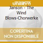 Janson - The Wind Blows-Chorwerke cd
