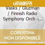 Vasks / Gluzman / Finnish Radio Symphony Orch - Distant Light / Piano Quartet cd musicale