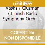Vasks / Gluzman / Finnish Radio Symphony Orch - Distant Light / Piano Quartet cd