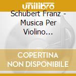 Schubert Franz - Musica Per Violino (Integrale), Vol.2 (Sacd) cd musicale