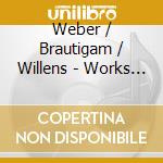 Weber / Brautigam / Willens - Works For Piano & Orchestra cd