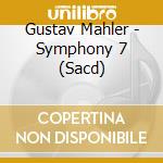 Gustav Mahler - Symphony 7 (Sacd) cd musicale