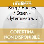 Berg / Hughes / Steen - Clytemnestra (Sacd) cd