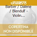 Barber / Dalene / Blendulf - Violin Concertos (Sacd) cd musicale
