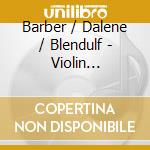 Barber / Dalene / Blendulf - Violin Concertos (Sacd) cd