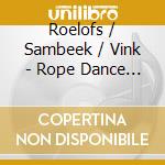 Roelofs / Sambeek / Vink - Rope Dance (Sacd) cd