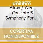 Alkan / Wee - Concerto & Symphony For Piano cd musicale