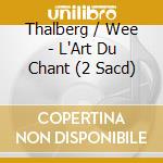 Thalberg / Wee - L'Art Du Chant (2 Sacd) cd musicale