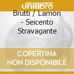 Brutti / Lamon - Seicento Stravagante cd