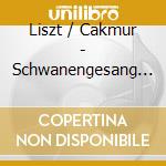 Liszt / Cakmur - Schwanengesang (Sacd) cd