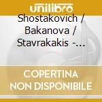 Shostakovich / Bakanova / Stavrakakis - Works Unveiled cd