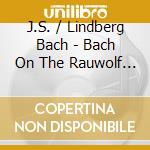 J.S. / Lindberg Bach - Bach On The Rauwolf Lute (Sacd) cd