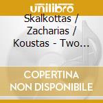 Skalkottas / Zacharias / Koustas - Two Concertos cd