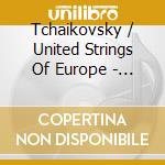 Tchaikovsky / United Strings Of Europe - Serenade (Sacd) cd musicale