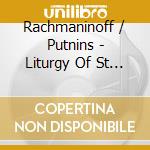 Rachmaninoff / Putnins - Liturgy Of St John Chrysostom cd