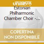Estonian Philharmonic Chamber Choir - Krigul: Liquid Turns cd musicale