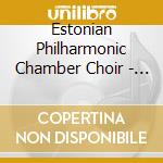 Estonian Philharmonic Chamber Choir - Krigul: Liquid Turns cd