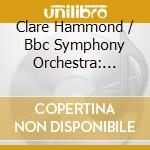 Clare Hammond / Bbc Symphony Orchestra: Tippett, Britten & Walton cd