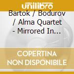 Bartok / Bodurov / Alma Quartet - Mirrored In Time cd
