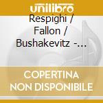 Respighi / Fallon / Bushakevitz - Crepuscolo - Songs cd