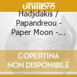 Hadjidakis / Papandreou - Paper Moon - Songs For Guitar cd musicale