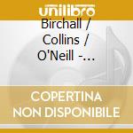 Birchall / Collins / O'Neill - Clarinet Concertos cd musicale