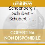 Schoenberg / Schubert - Schubert + Schoenberg cd