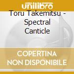Toru Takemitsu - Spectral Canticle cd