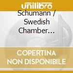 Schumann / Swedish Chamber Orchestra - The Symphonies & Overtures cd