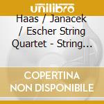 Haas / Janacek / Escher String Quartet - String Quartets cd