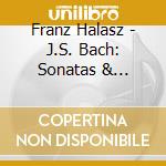 Franz Halasz - J.S. Bach: Sonatas & Partitas cd