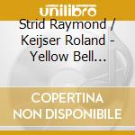 Strid Raymond / Keijser Roland - Yellow Bell (Hol) cd