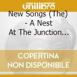 New Songs (The) - A Nest At The Junction Of Paths (Digipack) cd musicale di New Songs (The)