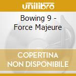 Bowing 9 - Force Majeure cd