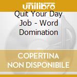 Quit Your Day Job - Word Domination