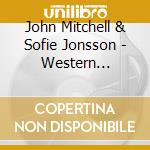 John Mitchell & Sofie Jonsson - Western Highways cd