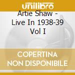 Artie Shaw - Live In 1938-39 Vol I cd