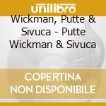 Wickman, Putte & Sivuca - Putte Wickman & Sivuca cd musicale di Wickman, Putte & Sivuca