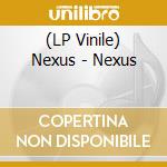 (LP Vinile) Nexus - Nexus vinile