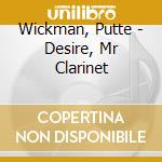 Wickman, Putte - Desire, Mr Clarinet cd