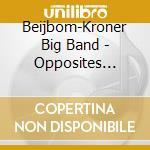 Beijbom-Kroner Big Band - Opposites Attract cd