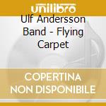 Ulf Andersson Band - Flying Carpet cd
