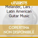 Melander, Lars - Latin American Guitar Music cd