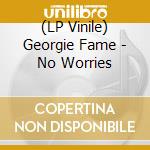 (LP Vinile) Georgie Fame - No Worries vinile
